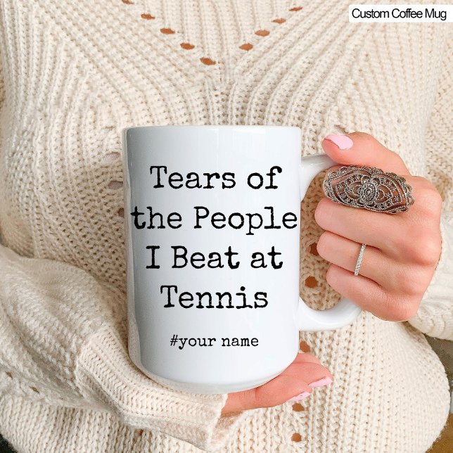 Funny Tears of the People I Beat At Tennis Mug (Funny Tears of the People I Beat At Tennis Mug)