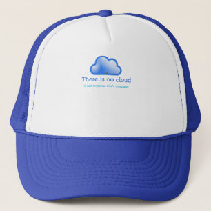 Funny Tech Humour There is No Cloud Its Computer Trucker Hat