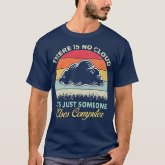 Funny Tech Retro Style There Is No Cloud Computer T-Shirt