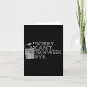Funny Technical Week Quote Sorry Can't Tech Week B Card