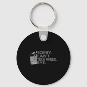Funny Technical Week Quote Sorry Can't Tech Week B Key Ring