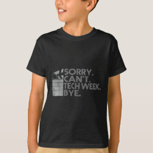 Funny Technical Week Quote Sorry Can't Tech Week B T-Shirt