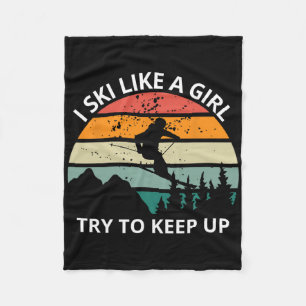 Funny Tee I Ski Like A Girl Try To Keep Up ,snow M Fleece Blanket