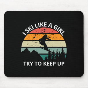 Funny Tee I Ski Like A Girl Try To Keep Up ,snow M Mouse Pad