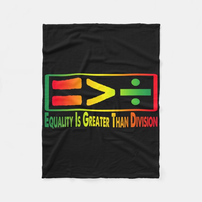 Funny Tee Juneteenth Equality Is Greater Than Divi Fleece Blanket (Front)