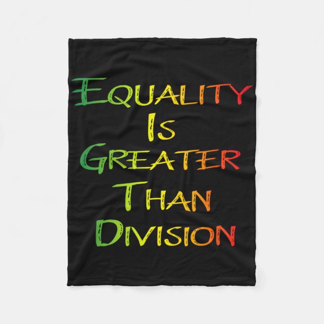 Funny Tee Juneteenth Equality Is Greater Than Divi Fleece Blanket (Front)