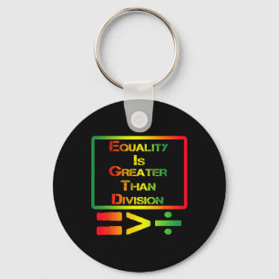 Funny Tee Juneteenth Equality Is Greater Than Divi Key Ring