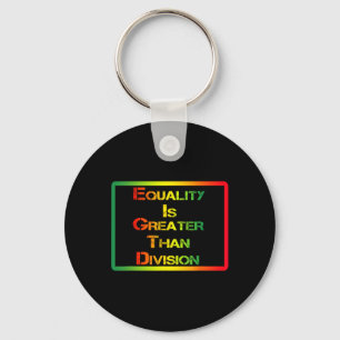 Funny Tee Juneteenth Equality Is Greater Than Divi Key Ring