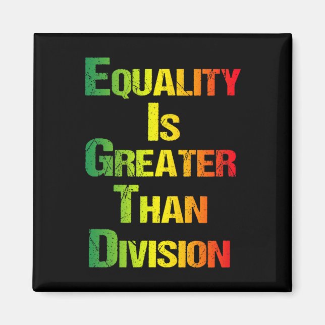 Funny Tee Juneteenth Equality Is Greater Than Divi Magnet (Front)