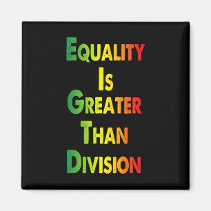 Funny Tee Juneteenth Equality Is Greater Than Divi Magnet
