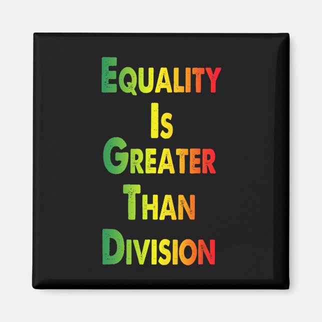 Funny Tee Juneteenth Equality Is Greater Than Divi Magnet (Front)