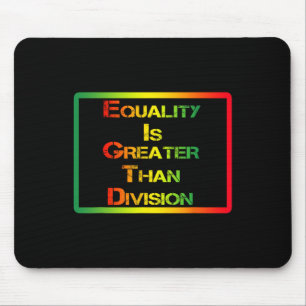 Funny Tee Juneteenth Equality Is Greater Than Divi Mouse Pad
