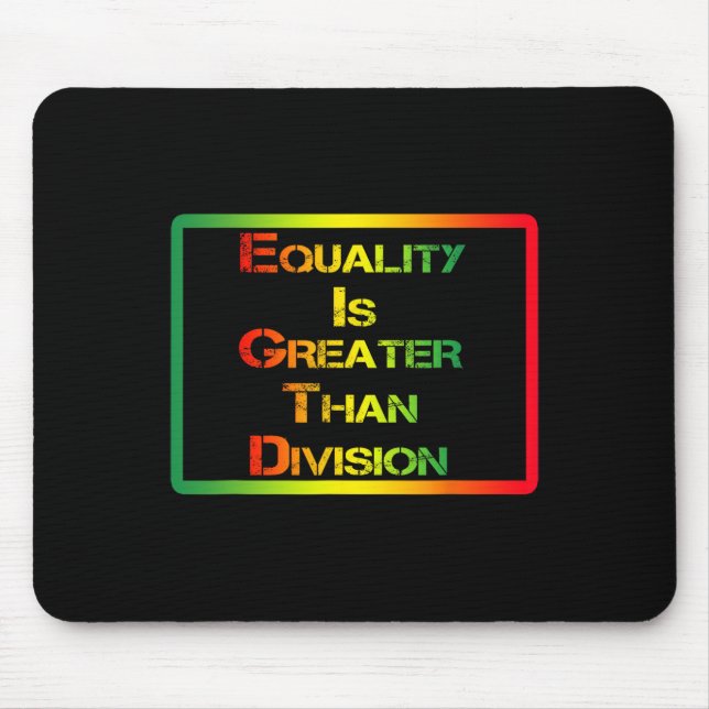 Funny Tee Juneteenth Equality Is Greater Than Divi Mouse Pad (Front)