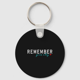 Funny Tee Motivational Remember Your Why Key Ring