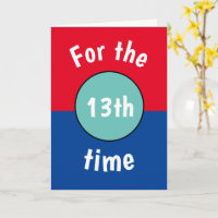 Funny teen Birthday Card 13th, 14th, 15th