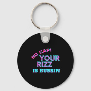 Funny Teen Slang No Cap Your Rizz Is Bussin Meme A Key Ring