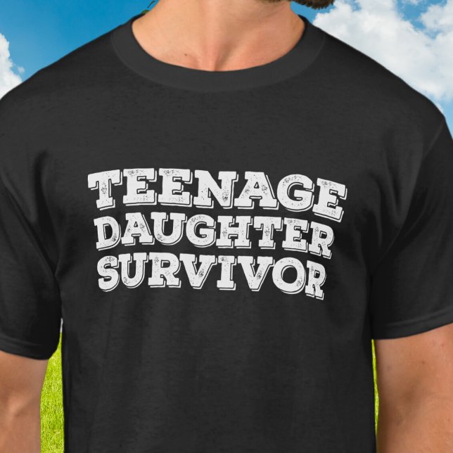 Funny Teenage Daughter Survivor T-Shirt (Creator Uploaded)