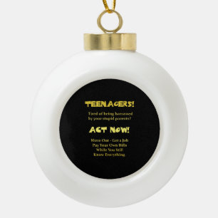 Funny Teenagers Act Now Joke Ceramic Ball Christmas Ornament