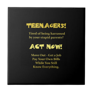 Funny Teenagers Act Now Joke Ceramic Tile