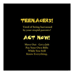 Funny Teenagers Act Now Joke Poster