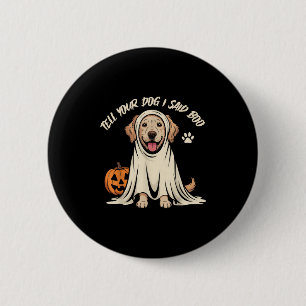 Funny Tell Your Dog I Said Boo Halloween 6 Cm Round Badge
