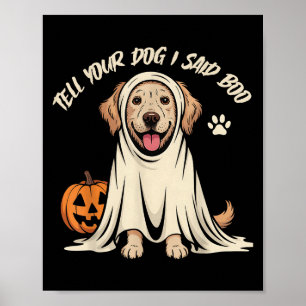 Funny Tell Your Dog I Said Boo Halloween  Poster