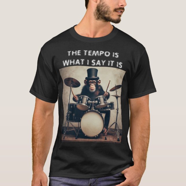 Funny 'Tempo Is What I Say It Is' Monkey Drummer T-Shirt (Front)