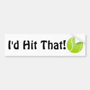 Funny Tennis Humour I'd Hit That Green Ball Bumper Sticker