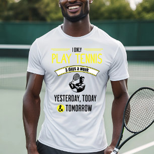Funny Tennis Play Quote T-Shirt