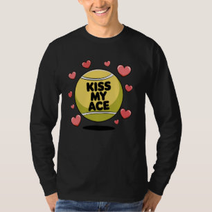 Funny Tennis Player Coach or Fan Kiss My Ace Cute T-Shirt