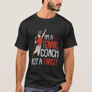 Funny Tennis Player Quote Joke and Tennis Coach Ra T-Shirt