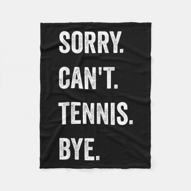 Funny Tennis Player Racket Srt Sorry Can't Tennis  Fleece Blanket (Front)