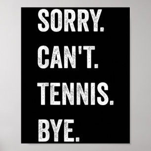 Funny Tennis Player Racket Srt Sorry Can't Tennis  Poster