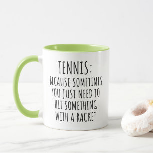 Funny Tennis Quote Racket Sports Player Humor Mug