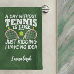 Funny Tennis Quote Typography Sport Hand Towel<br><div class="desc">Fun tennis quote,  "A day without tennis is like just kidding I have no idea".  Design includes two tennis rackets and a tennis ball in the middle and two tiny yellow stars on a green background.  Add a name template provided.</div>