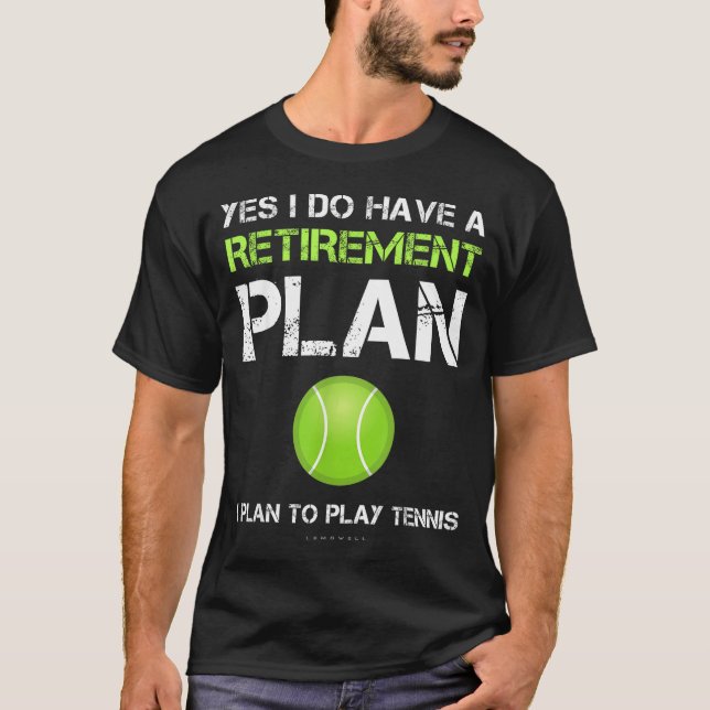 Funny Tennis Shirts Yes I Have A Retirement Plan P (Front)