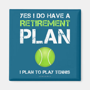 Funny Tennis Shirts Yes I Have A Retirement Plan P Magnet