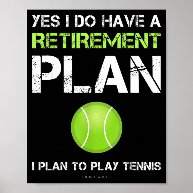 Funny Tennis Shirts Yes I Have A Retirement Plan P Poster (Front)