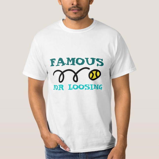 Funny tennis tshirt with quote Famous for loosing (Front)