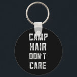 Funny Tent Camping For Women Teen Girl Camp Hair D Key Ring<br><div class="desc">Funny Tent Camping For Women Teen Girl Camp Hair Don't Care</div>