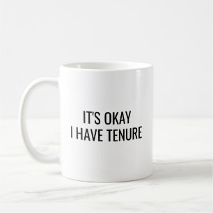 Funny Tenured Professor Mug: It's Okay I Have Tenu Coffee Mug