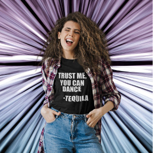 Funny Tequila Dancing Quote T-Shirt