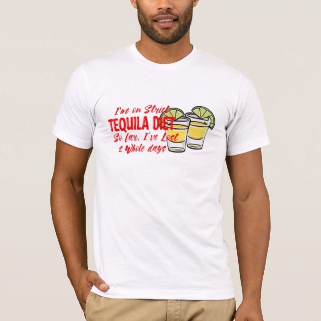 Funny Tequila drinking Diet Weight loss T-Shirt (Front)