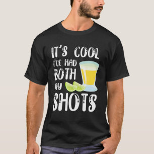 Funny Tequila Drinking It's Cool I've Had Both My T-Shirt