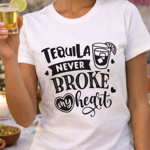 Funny Tequila Never Broke My Heart T-Shirt