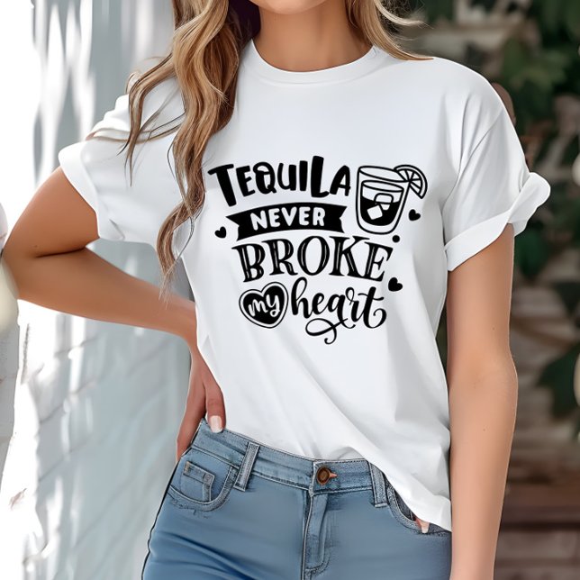 Funny Tequila Never Broke My Heart T-Shirt (Creator Uploaded)