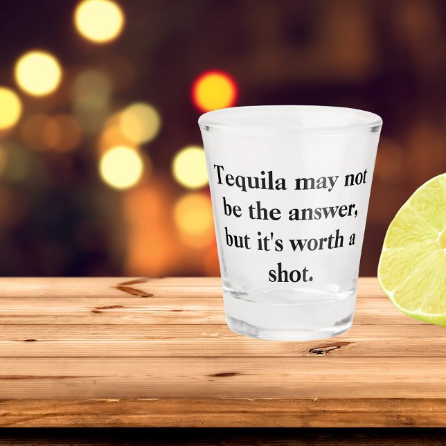 Funny Tequila Quote Shot Glass (Creator Uploaded)