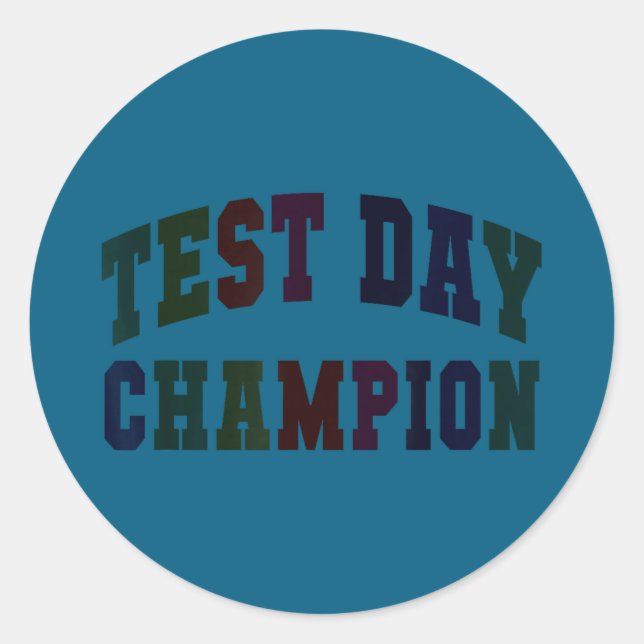 Funny test day champion testing teacher everything classic round sticker (Front)