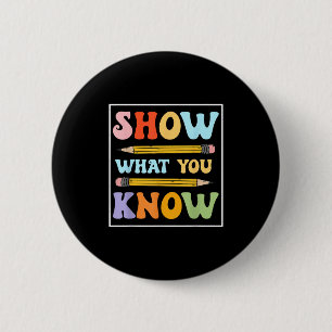 Funny Test Day Show What You Know Motivational Stu 6 Cm Round Badge