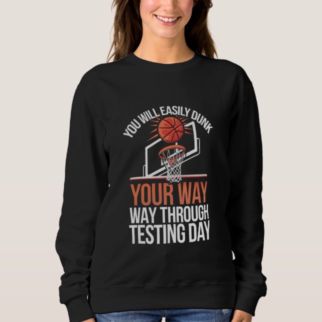 Funny Test Day Teacher Basketball Dunk Testing Day Sweatshirt (Front)